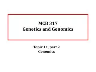 MCB 317 Genetics and Genomics