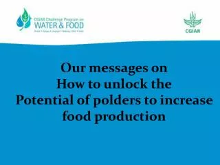 Our messages on How to unlock the Potential of polders to increase food production