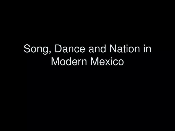 song dance and nation in modern mexico