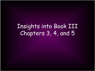 Insights into Book III Chapters 3, 4, and 5