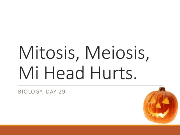 mitosis meiosis mi head hurts