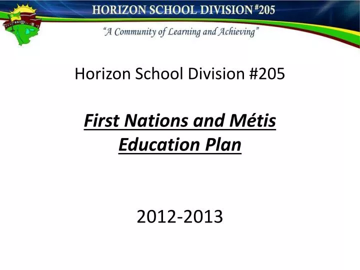 horizon school division 205 first nations and m tis education plan 2012 2013