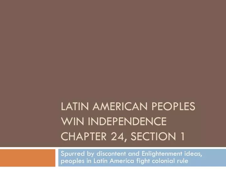 latin american peoples win independence chapter 24 section 1
