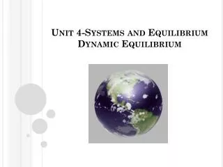Unit 4-Systems and Equilibrium Dynamic Equilibrium