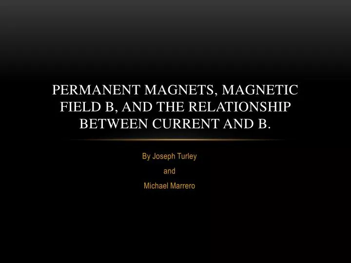 permanent magnets magnetic f ield b and the relationship between current and b