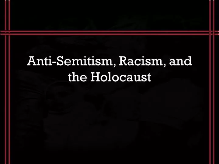 anti semitism racism and the holocaust