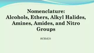 Nomenclature: Alcohols, Ethers, Alkyl Halides, Amines, Amides, and Nitro Groups