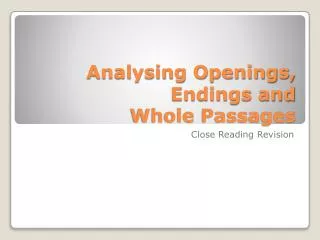 Analysing Openings, Endings and Whole Passages