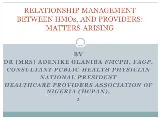 RELATIONSHIP MANAGEMENT BETWEEN HMOs, AND PROVIDERS: MATTERS ARISING