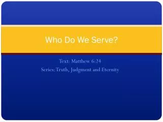 Who Do We Serve?