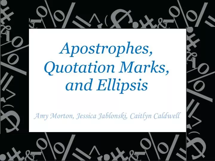 apostrophes quotation marks and ellipsis amy morton jessica jablonski caitlyn caldwell