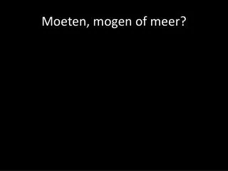 moeten mogen of meer