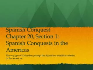 Spanish Conquest Chapter 20, Section 1: Spanish Conquests in the Americas