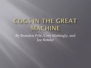 Cogs in the Great Machine