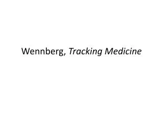 Wennberg , Tracking Medicine