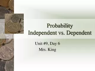 Probability Independent vs . Dependent