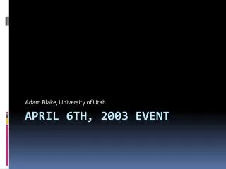 April 6th, 2003 Event
