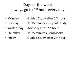 Days of the week (always go to 1 st hour every day)