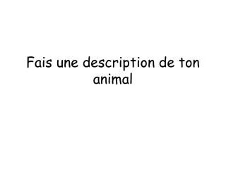 fais une description de ton animal