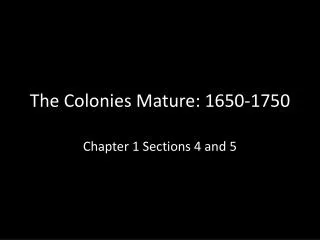 The Colonies Mature: 1650-1750