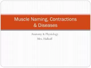 Muscle Naming, Contractions &amp; Diseases