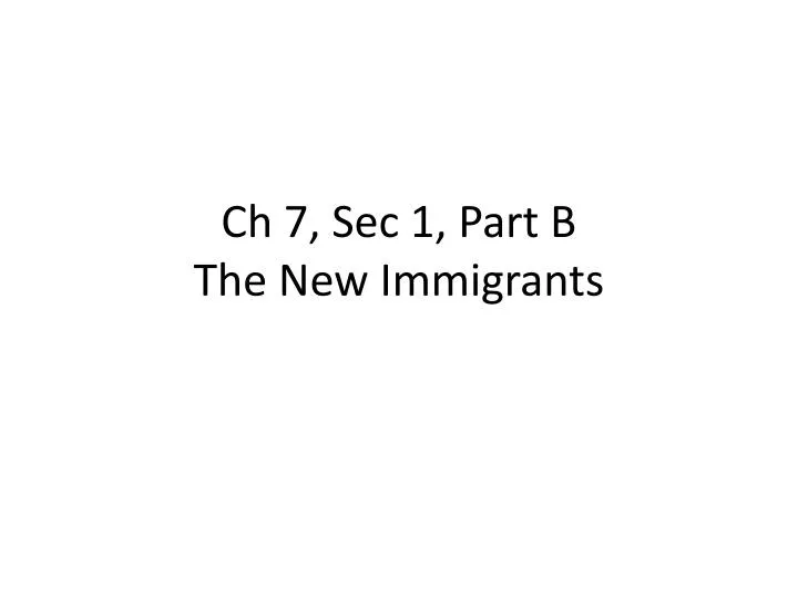 ch 7 sec 1 part b the new immigrants