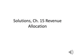 Solutions, Ch. 15 Revenue Allocation