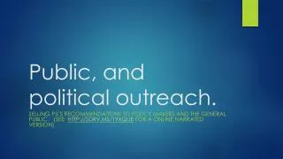 Public, and political outreach.