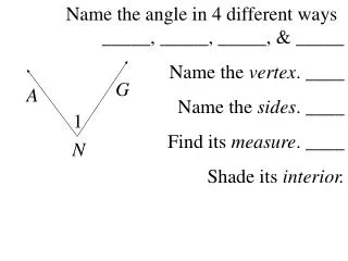 Name the angle in 4 different ways			_____, _____, _____, &amp; _____ 			Name the vertex . ____