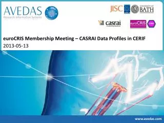 euroCRIS Membership Meeting – CASRAI D ata Profiles in CERIF 2013- 05-13