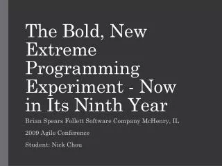 The Bold, New Extreme Programming Experiment - Now in Its Ninth Year