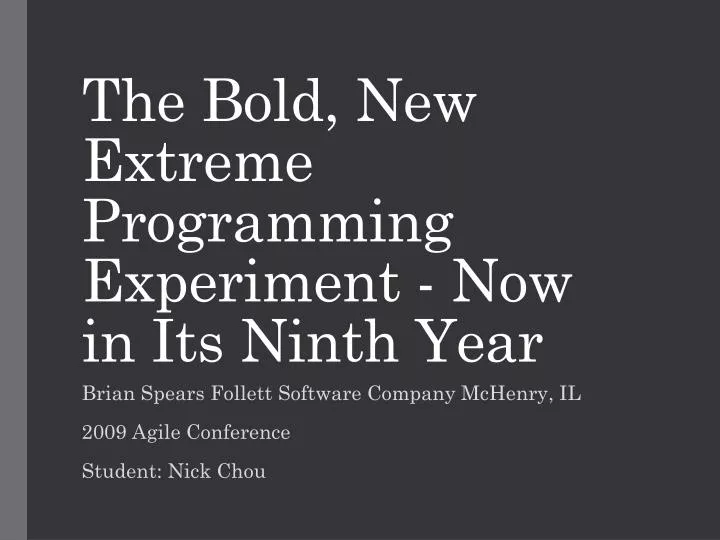 the bold new extreme programming experiment now in its ninth year