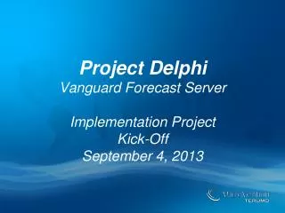 Project Delphi Vanguard Forecast Server Implementation Project Kick-Off September 4, 2013