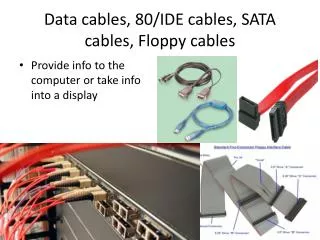 Data cables, 80/IDE cables, SATA cables, Floppy cables