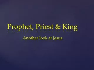 Prophet, Priest &amp; King