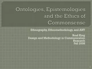 Ontologies, Epistemologies and the Ethics of Commonsense
