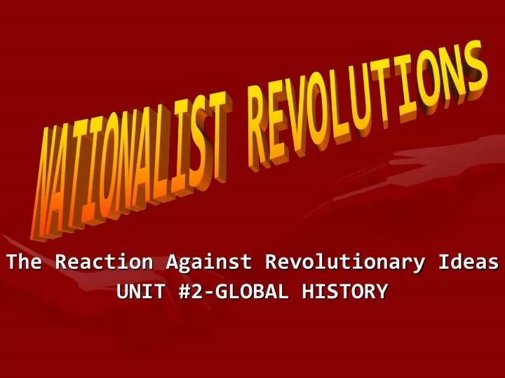 the reaction against revolutionary ideas unit 2 global history