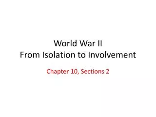 World War II From Isolation to Involvement