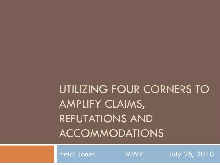 utilizing four corners to amplify claims refutations and accommodations