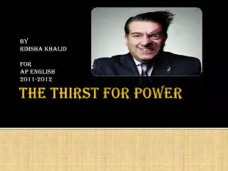 The thirst for power
