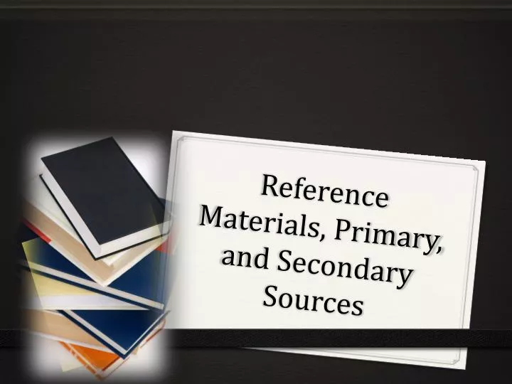 reference materials primary and secondary sources