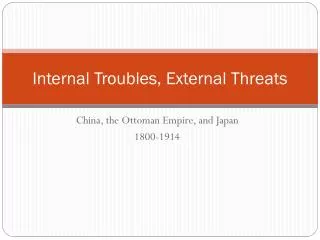 Internal Troubles, External Threats