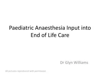 Paediatric Anaesthesia Input into End of Life Care