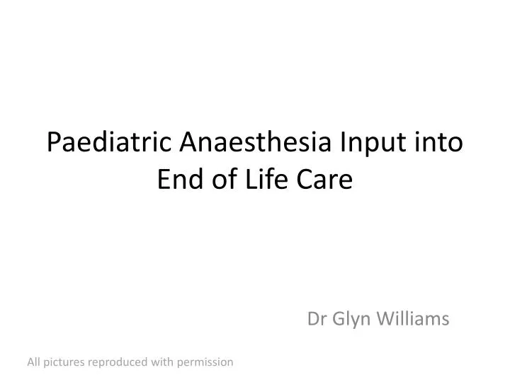 paediatric anaesthesia input into end of life care