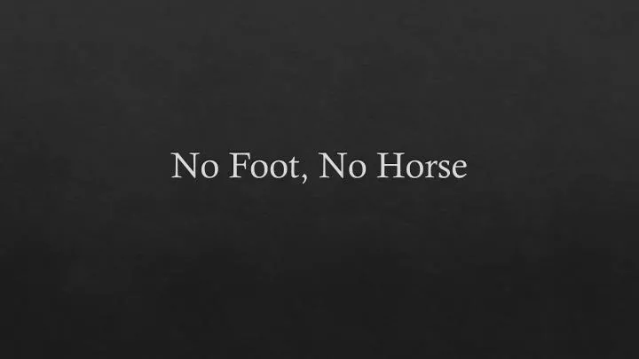 no foot no horse