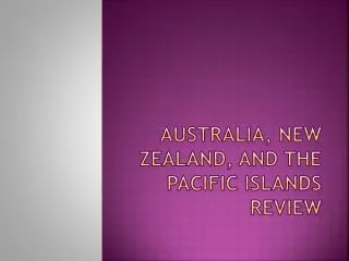 Australia, New Zealand, and THE Pacific Islands Review