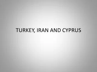 TURKEY, IRAN AND CYPRUS