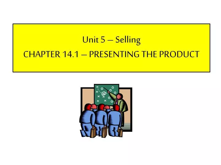 unit 5 selling chapter 14 1 presenting the product