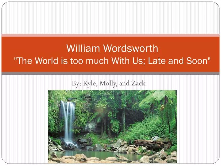 william wordsworth the world is t oo much with us late and soon