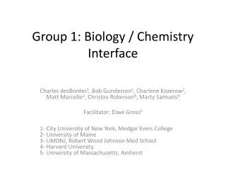 Group 1: Biology / Chemistry Interface